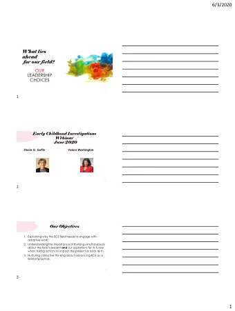 6/3/2020  What lies  ahead  for our field?  OUR  LEADERSHIP  CHOICES  1  1  Early Childhood