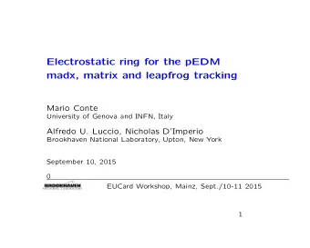 Electrostatic ring for the pEDM  madx, matrix and leapfrog tracking  Mario Conte  University of
