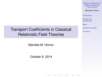 Transport Coefficients in Classical  Summary  Relativistic Field Theories  Marietta M. Homor