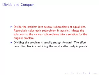 Divide and Conquer  Divide the problem into several subproblems of equal size.  Recursively