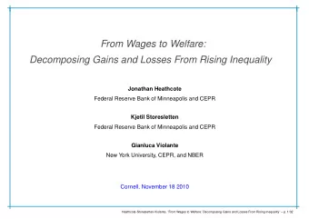 From Wages to Welfare:  Decomposing Gains and Losses From Rising Inequality  Jonathan Heathcote