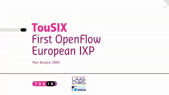 TouSIX  First OpenFlow  European IXP  Marc Bruyre, CNRS  2 TouSIX First OpenFlow European IXP