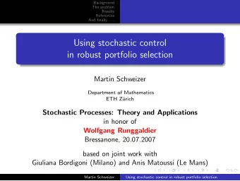 Using stochastic control  in robust portfolio selection  Martin Schweizer  Department of