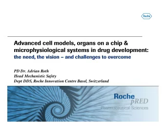 Advanced cell models, organs on a chip &amp;  microphysiological systems in drug development:  the