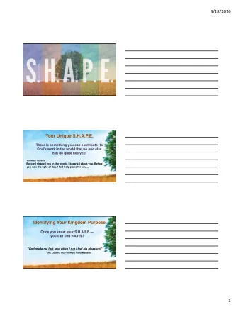 3/18/2016  Your Unique S.H.A.P.E.  There is something you can contribute  to  God's work in the