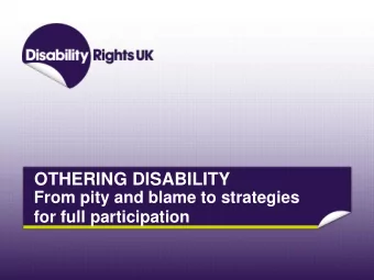 OTHERING DISABILITY  From pity and blame to strategies  for full participation  Living in the