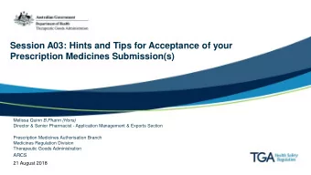 Session A03: Hints and Tips for Acceptance of your  Prescription Medicines Submission(s) Melissa