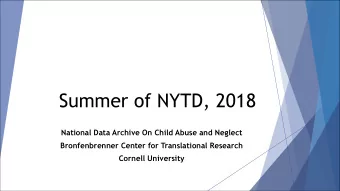 Summer of NYTD, 2018  National Data Archive On Child Abuse and Neglect  Bronfenbrenner Center for