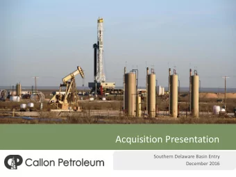 Acquisition Presentation  Southern Delaware Basin Entry  December 2016  Important Disclosures