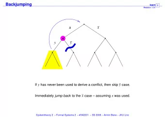 Backjumping  learn Revision: 1.14 1  x  x  y  y If y has never been used to derive a conflict, then
