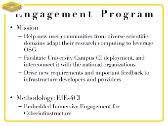 E n g a g e m e n t P r o g r a m  Mission  Help new user communities from diverse scientifc