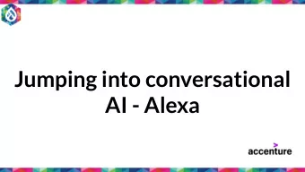 Jumping into conversational  AI - Alexa  Name: Suchi Garg  Online: gargsuchi  Who I work for: