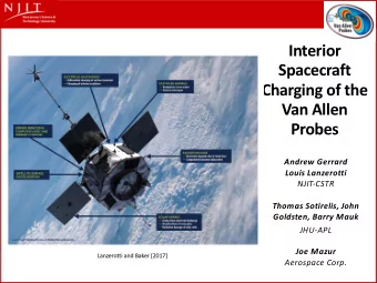 Interior  Spacecraft  Charging of the  Van Allen  Probes  Andrew Gerrard  Louis Lanzerotti