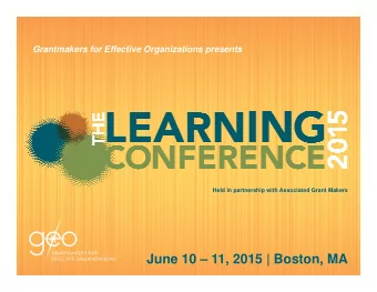 June 10  11, 2015 | Boston, MA  Conference Theme  As grantmakers, we all want to know if our