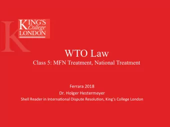 WTO Law  Class 5: MFN Treatment, National Treatment  Ferrara 2018  Dr. Holger Hestermeyer  Shell