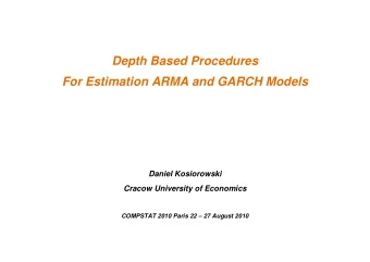 Depth Based Procedures  For Estimation ARMA and GARCH Models  Daniel Kosiorowski  Cracow University