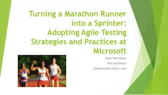 Turning a Marathon Runner  into a Sprinter:  Adopting Agile Testing  Strategies and Practices at