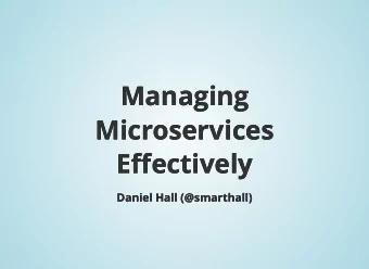 Managing  Managing  Microservices  Microservices E ff ectively E ff ectively  Daniel Hall