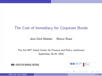The Cost of Immediacy for Corporate Bonds  Jens Dick-Nielsen  Marco Rossi  The 3rd MIT Golub Center
