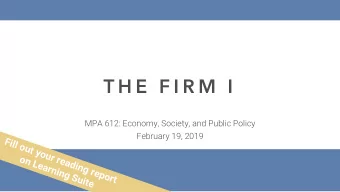 T H E  F I R M  I  MPA 612: Economy, Society, and Public Policy  February 19, 2019  Fill out your