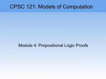 CPSC 121: Models of Computation  Module 4: Propositional Logic Proofs  Module 4: Propositional