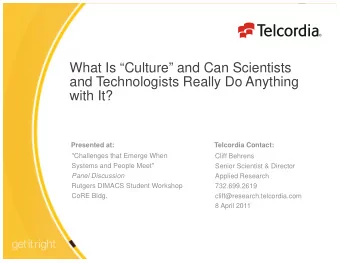 What Is Culture and Can Scientists  and Technologists Really Do Anything  with It?  Presented