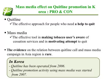 Mass media effect on Quitline promotion in K orea : PRO &amp; CON ! Quitline &quot; The effective