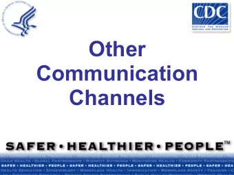 Other  Communication  Channels  Select channels of communication that  will reach your audiences.