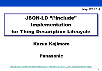 JSON- LD @include  Implementation  for Thing Description Lifecycle  Kazuo Kajimoto  Panasonic