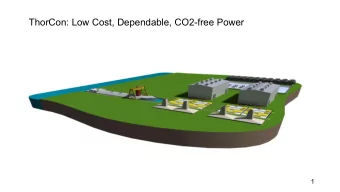 ThorCon: Low Cost, Dependable, CO2-free Power  1  Key Features of ThorCon Technology Safe