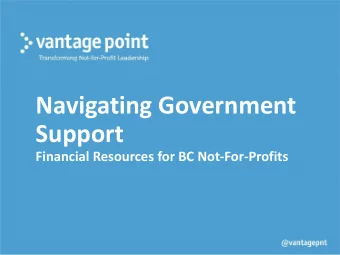 Navigating Government  Support  Financial Resources for BC Not-For-Profits  Presenting from the