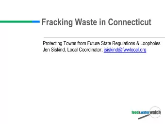 Fracking Waste in Connecticut  Protecting Towns from Future State Regulations &amp; Loopholes  Jen