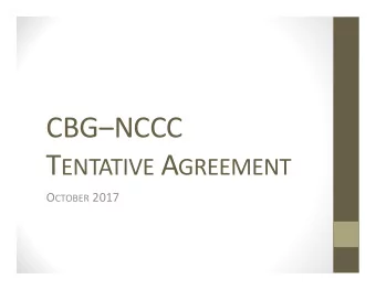 CBGNCCC T ENTATIVE A GREEMENT O CTOBER 2017 W AGES G ENERAL W AGE I NCREASES  Last NCCC Proposal