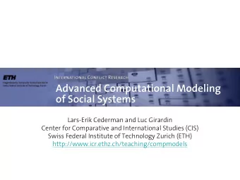 Advanced Computational Modeling  of Social Systems  Lars-Erik Cederman and Luc Girardin  Center for