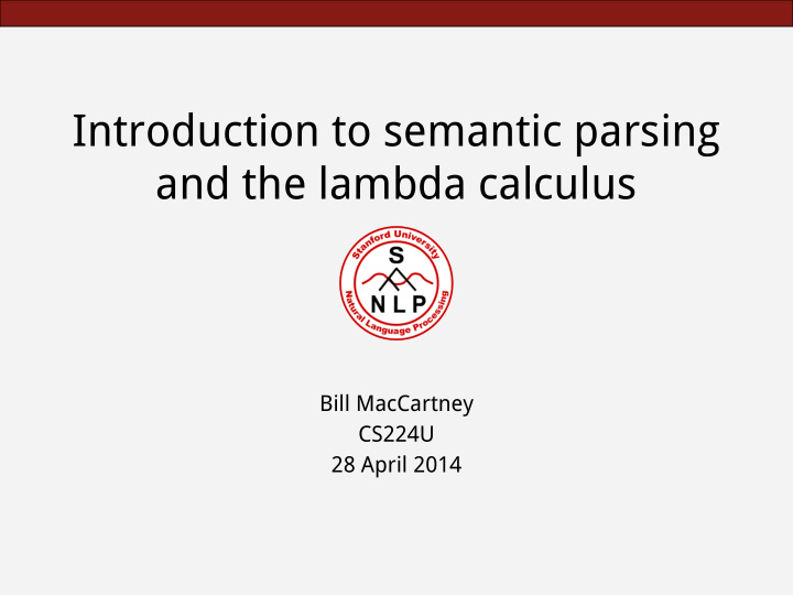 introduction to semantic parsing and the lambda calculus