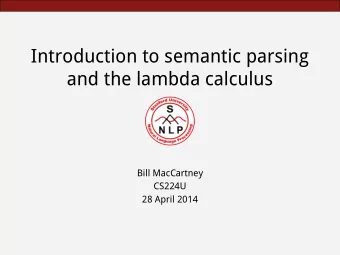 Introduction to semantic parsing  and the lambda calculus  Bill MacCartney  CS224U  28 April 2014