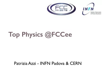 Top Physics @FCCee  Patrizia Azzi - INFN Padova &amp; CERN  1  how is top physics doing now?