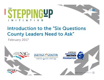 Introduction to the Six Questions  Introduction to the Six Questions  County Leaders Need to