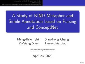 A Study of KIND Metaphor and  Simile Annotation based on Parsing  and ConceptNet  Meng-Hsien Shih