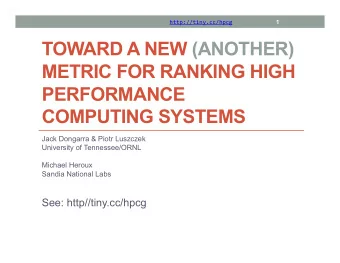 TOWARD A NEW (ANOTHER)  METRIC FOR RANKING HIGH  PERFORMANCE COMPUTING SYSTEMS  Jack Dongarra &amp;