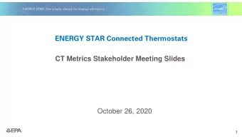 ENERGY STAR Connected Thermostats  CT Metrics Stakeholder Meeting Slides  October 26, 2020  1