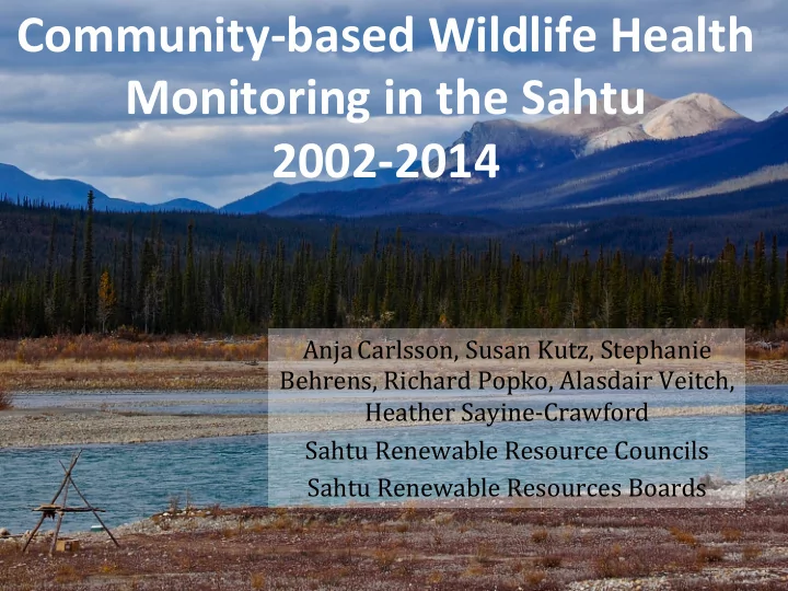 community based wildlife health monitoring in the sahtu