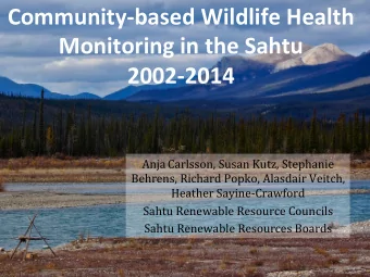 Community-based  Wildlife  Health    Monitoring  in  the  Sahtu