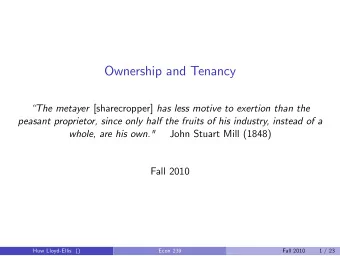 Ownership and Tenancy The metayer [sharecropper] has less motive to exertion than the  peasant