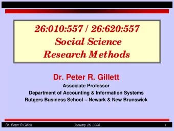 26:010:557 / 26:620:557  Social Science  Research Methods  Dr. Peter R. Gillett  Associate