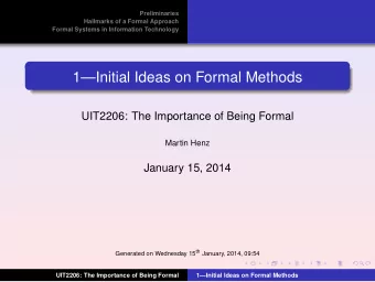 1Initial Ideas on Formal Methods  UIT2206: The Importance of Being Formal  Martin Henz  January
