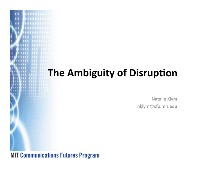 the ambiguity of disrup3on