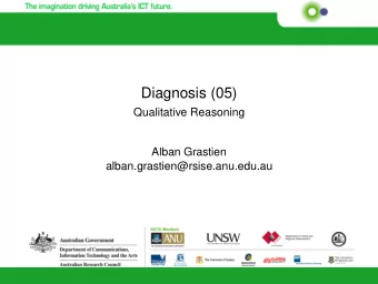Diagnosis (05)  Qualitative Reasoning  Alban Grastien  alban.grastien@rsise.anu.edu.au  Issue