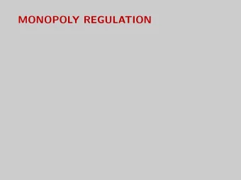 MONOPOLY REGULATION  Natural monopoly  In many industries, the social costs of having more than