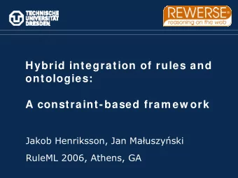 Hybrid integration of rules and  ontologies:  A constraint-based fram ew ork Jakob Henriksson, Jan